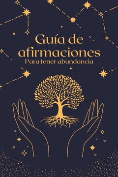 Guía de Afirmaciones: Para tener abundancia