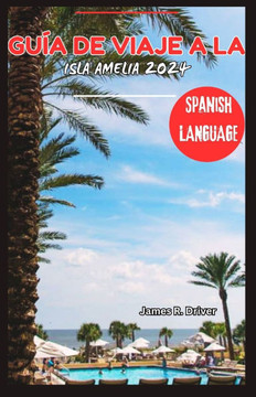 Guía de Viaje a la Isla Amelia 2024