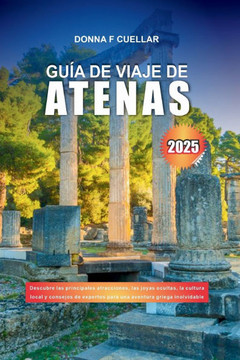 Guía de Viaje de Atenas 2025: Descubre las principales atracciones, las joyas ocultas, la cultura local y consejos de expertos para una aventura gri