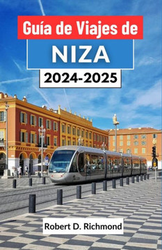Guía de Viajes de Niza 2024-2025: Un viaje completo por la historia, la cultura y el esplendor de la costa mediterránea francesa