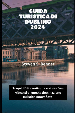 Guida turistica di Dublino 2024: Scopri il Vita notturna e atmosfera vibranti di questa destinazione turistica mozzafiato