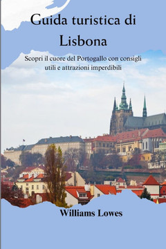 Guida turistica di Lisbona: Scopri il cuore del Portogallo con consigli utili e attrazioni imperdibili