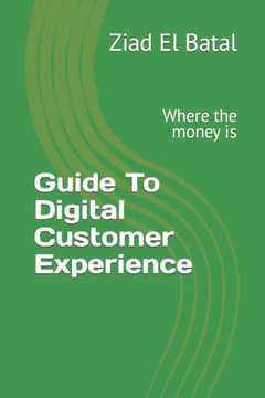 Guide To Digital Customer Experience: Where the money is