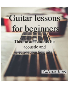Guitar lessons for beginners: Theorie and chords for acoustic and electroacoustic guitars