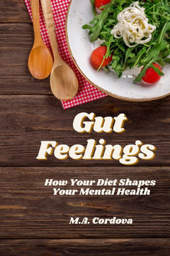 Gut Feelings: How Your Diet Shapes your Mental Health
