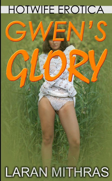 Gwen's Glory: Hotwife Erotica