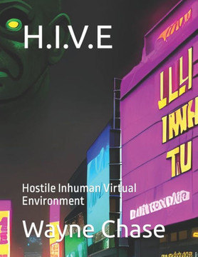 H.I.V.E: Hostile Inhuman Virtual Environment