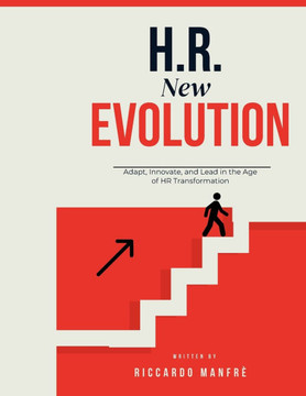 H.R. New Evolution: Adapt, Innovate, and Lead in the Age of HR Transformation.