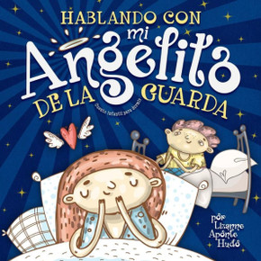 Hablando con mi angelito de la guarda: Cuento infantil para dormir