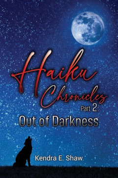 Haiku Chronicles Part 2: Out of Darkness