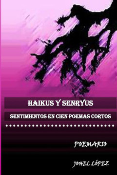Haikus Y Senryus: Sentimientos En Cien Poemas Cortos
