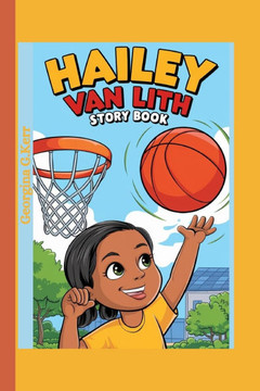 Hailey Van Lith Story Book: How a Small-Town Girl Became a Basketball Star