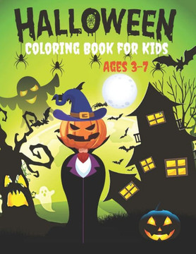 Halloween Coloring Book for Kids Ages 3-7: Ultimate Halloween gift for Kids Ages 3-7.