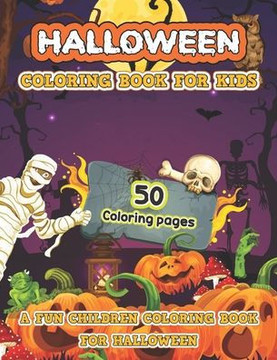 Halloween Coloring Book For Kids: Halloween Coloring Book for Boys and Girls with 50 Funny and Spooky Images