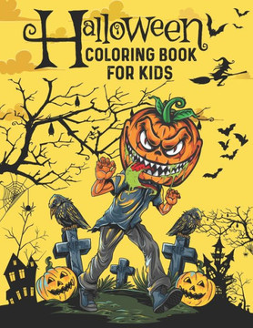 Halloween Coloring Book for Kids: Halloween Coloring Book for cute Kids, Spooky Cute Halloween Coloring Book for Kids All Ages 3-4, 4-9, Elementary Sc