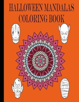 Halloween Mandalas Coloring Book: Featuring Awesome mandalas, Cute halloween images, Monsters, Pumpkins, Spiders, Bats, Cats, Ghosts, Great for Adults