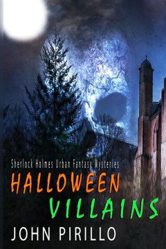 Halloween Villains: Sherlock Holmes Urban Fantasy Mysteries