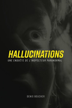 Hallucinations: Une enquête de l'Inspecteur Paranormal