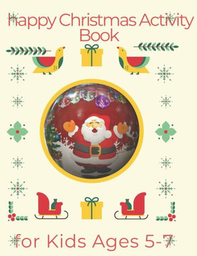 happy Christmas Activity Book for Kids Ages 5-7: Children's Christmas Activities Book: Coloring, Mazes, Addition ... And Get Away A gift for girls and