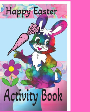 Happy Easter Activity Book: Kids Coloring Book, Mazes, Games and more. Kids activity for easter.