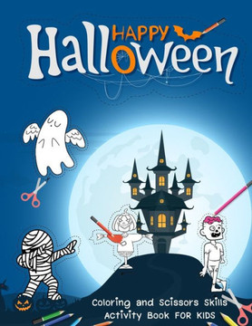 Happy Halloween: HALLOWEEN COLORING and Scissors Skills Activity Book for Kids Ages 8-12 ( 31 Pages Design 8.5 x 11 inch)