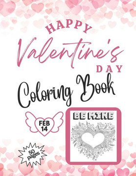Happy Valentine's Day Coloring Book 50 pages: Variety of Skill Levels for all ages