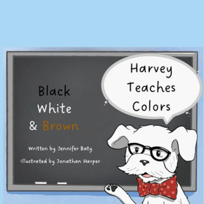 Harvey Teaches Colors: Black, White & Brown Harvey Teaches Colors: Black, White & Brown
