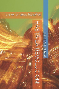 Hasta La Revolucion!: breve romanzo filosofico