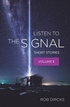 Listen To The Signal : Short Stories