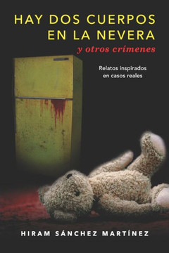 HAY DOS CUERPOS EN LA NEVERA y otros crímenes