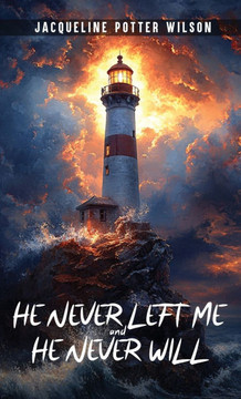 HE NEVER LEFT ME and HE NEVER WILL HE NEVER LEFT ME and HE NEVER WILL