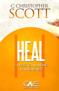 Heal: 21 keys to walking in wholeness Heal: 21 keys to walking in wholeness