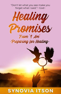 Healing Promises from ""I Am"" Preparing for Healing: Preparing for Healing
