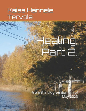Healing, Part 2.: From the blog version 5th of May 2023