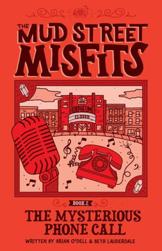 The Mysterious Phone Call : A Mud Street Misfits Adventure