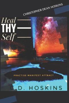 Heal-Thy Self: Practise Manifest Attract