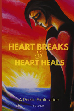 Heart Breaks and Heart Heals: A Poetic Exploration of Healing