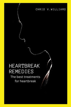 Heartbreak Remedies: The Best Treatment for Heartbreak