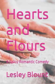 Hearts and Flours: A Spicy Romantic Comedy