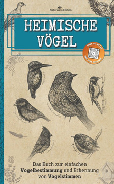 Heimische vögel: Das Buch zur einfachen Vogelbestimmung und Erkennung von Vogelstimmen - Der kleine praktische Feldführer