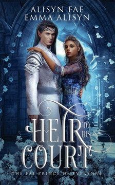 Heir to His Court: An Enemies to Lovers Fae Fantasy Romance