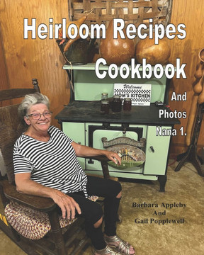 Heirloom Recipes Cookbook: And Photos Nana 1.