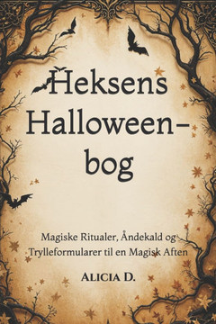 Heksens Halloween-bog: Magiske Ritualer, Åndekald og Trylleformularer til en Magisk Aften