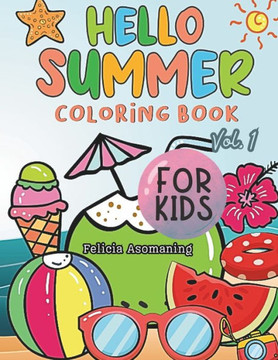 Hello Summer: Coloring Book for Kids Volume 1 Hello Summer: Coloring Book for Kids Volume 1
