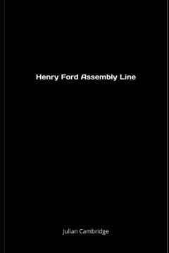 Henry Ford Assembly Line Henry Ford Assembly Line