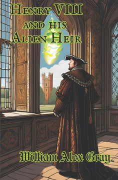 Henry VIII and his Alien Heir