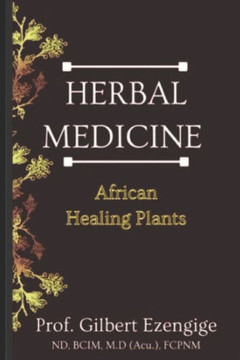 Herbal Medicine: African Healing Plants Herbal Medicine: African Healing Plants