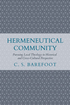 Hermeneutical Community: Pursuing Local Theology in Historical and Cross-Cultural Perspective