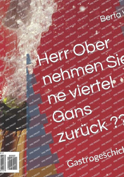 Herr Ober nehmen Sie ne viertel Gans zurück: Gastrogeschichten