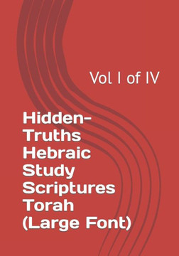 Hidden-Truths Hebraic Study Scriptures Torah: Vol I of IV